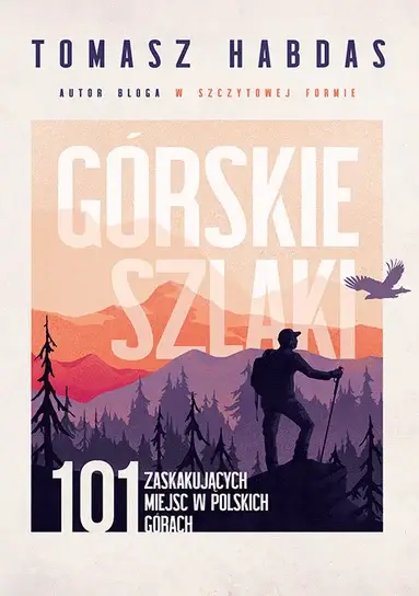 Najlepsze pomysły na prezent dla podróżnika 39 górskie szlaki - tomasz habdas